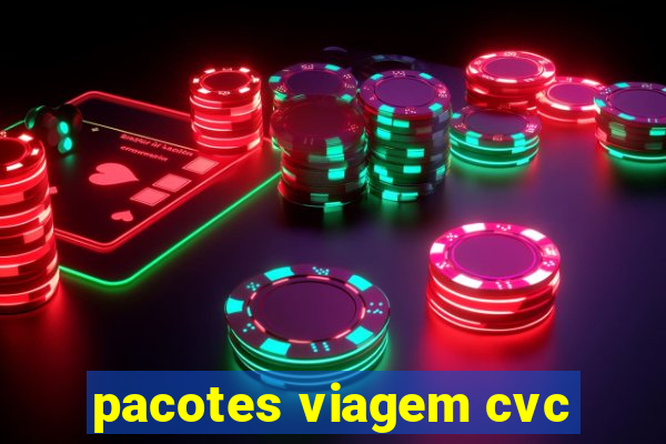 pacotes viagem cvc